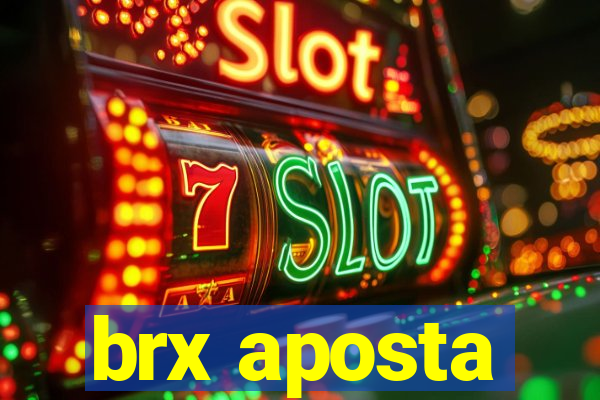 brx aposta